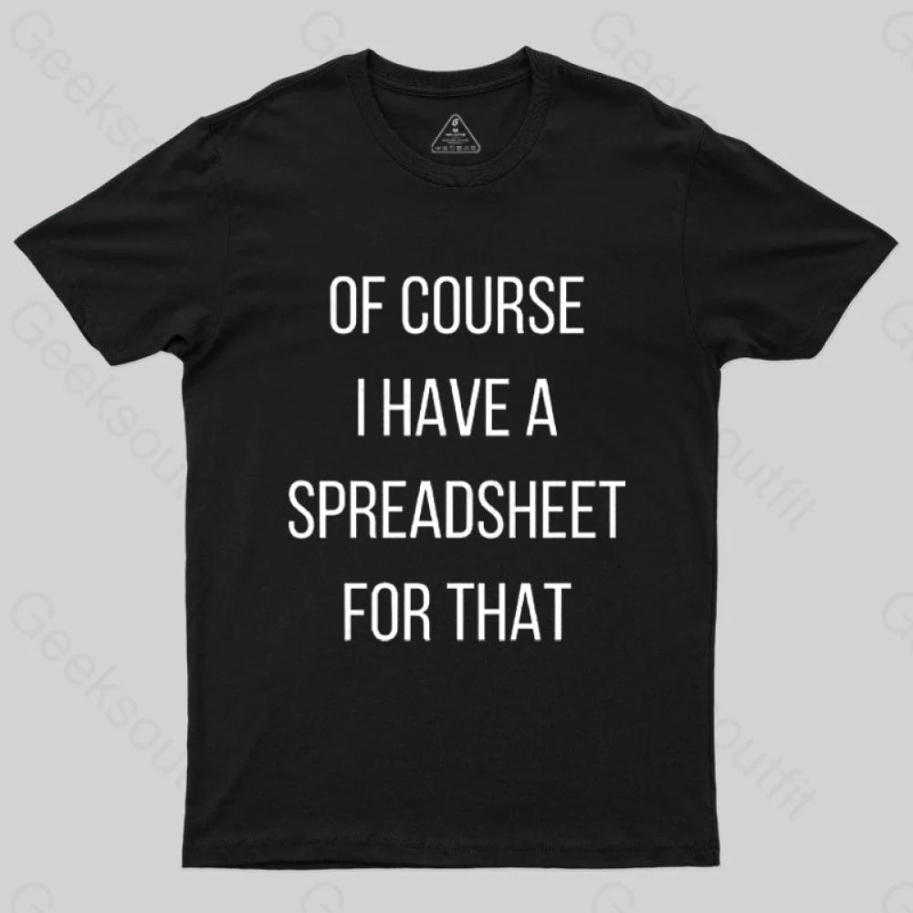 Of Course I Have A Spreadsheet For That Nerd T-Shirt Of Course I Have A Spreadsheet For That Nerd T-Shirt