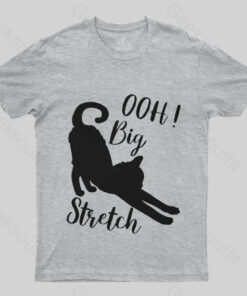 Oh Big Stretch, Funny Cat Motivational Sayings T-Shirt