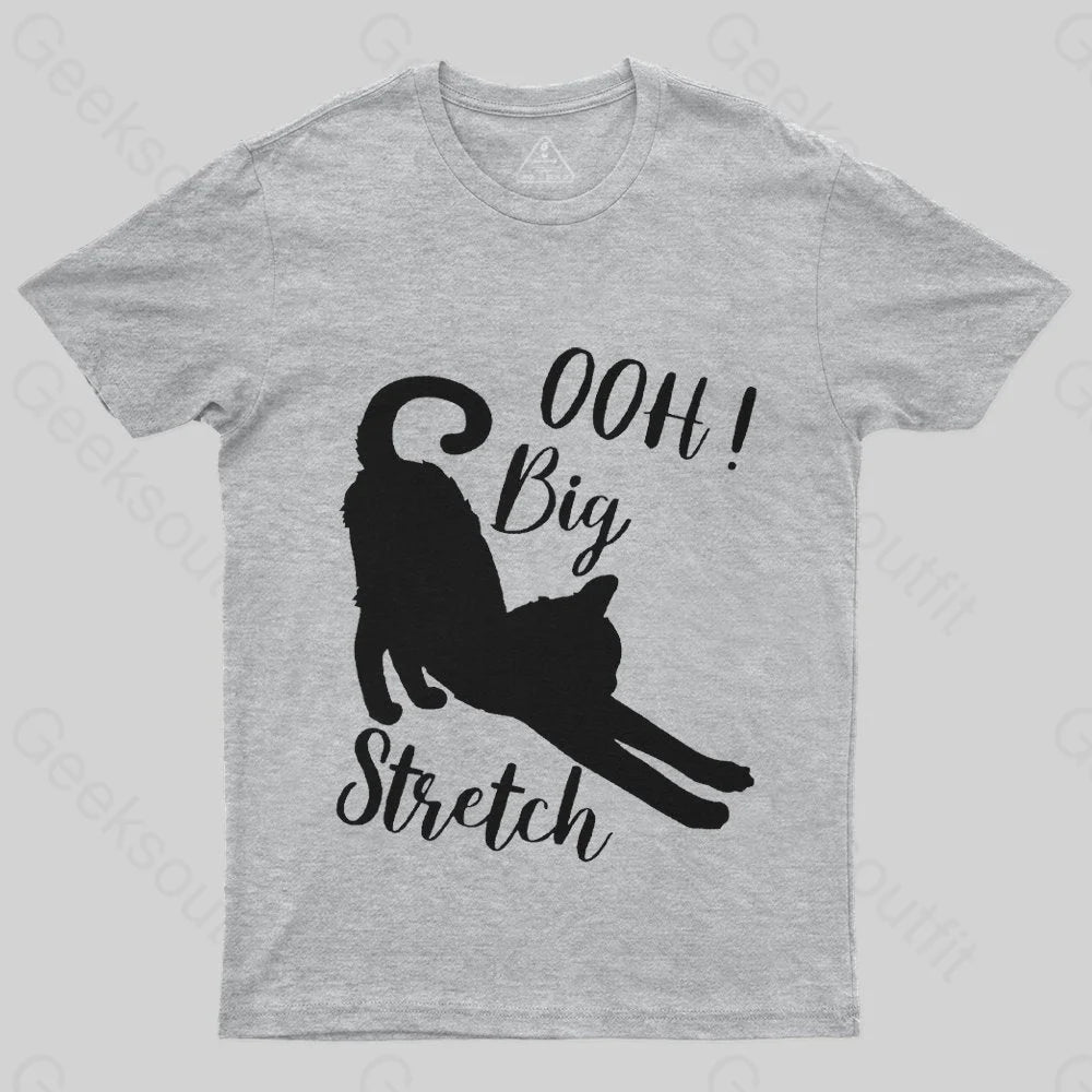 Oh Big Stretch, Funny Cat Motivational Sayings T-Shirt Oh Big Stretch, Funny Cat Motivational Sayings T-Shirt