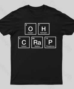 Oh Crap Periodic Table Nerd T-Shirt