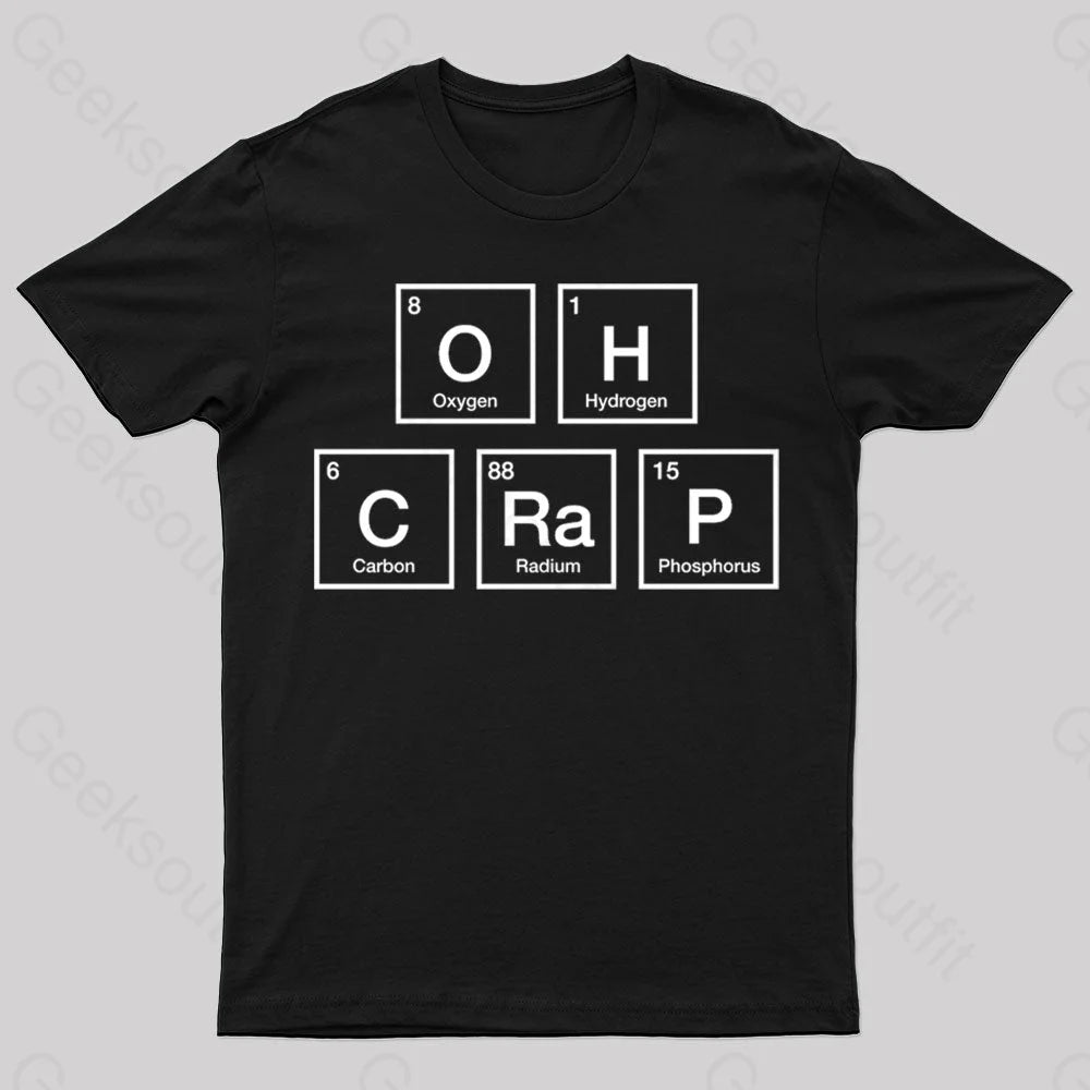 Oh Crap Periodic Table Nerd T-Shirt Oh Crap Periodic Table Nerd T-Shirt