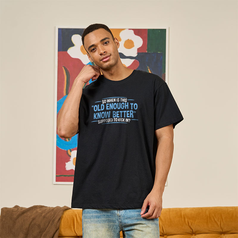 Old Enough to Know Better T-Shirt Old Enough to Know Better T-Shirt