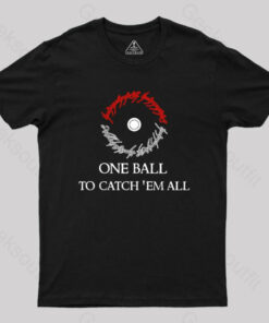 One Ball to Catch EM All Geek T-Shirt