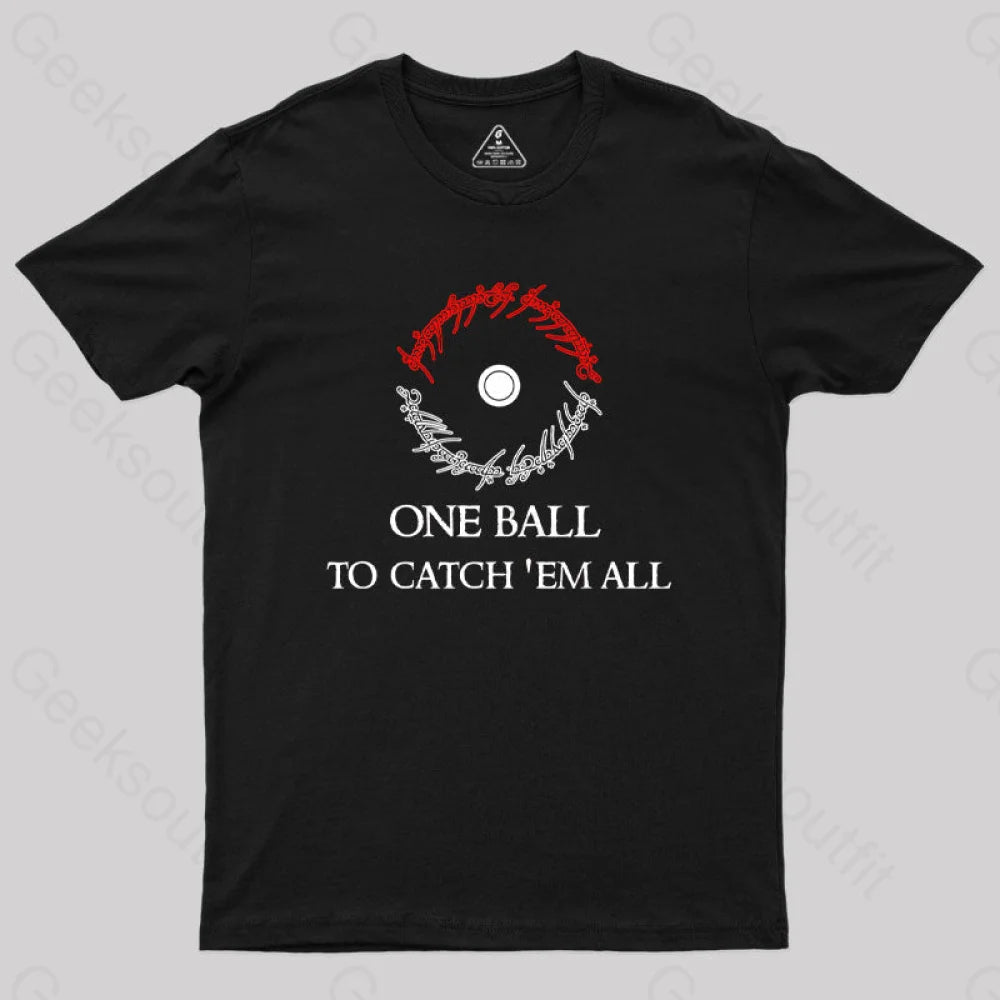 One Ball to Catch EM All Geek T-Shirt One Ball to Catch EM All Geek T-Shirt