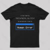 One Man’s Technical Glitch is Another Man’s Human Error Nerd T-Shirt