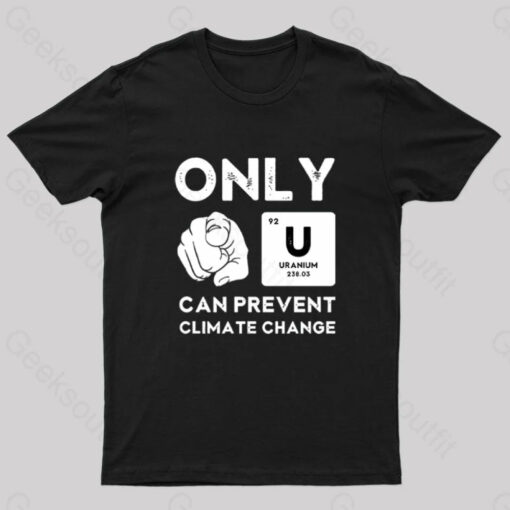 Only U Can Prevent Climate Change T-Shirt