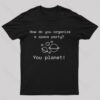 Organize A Space Party Nerd T-Shirt