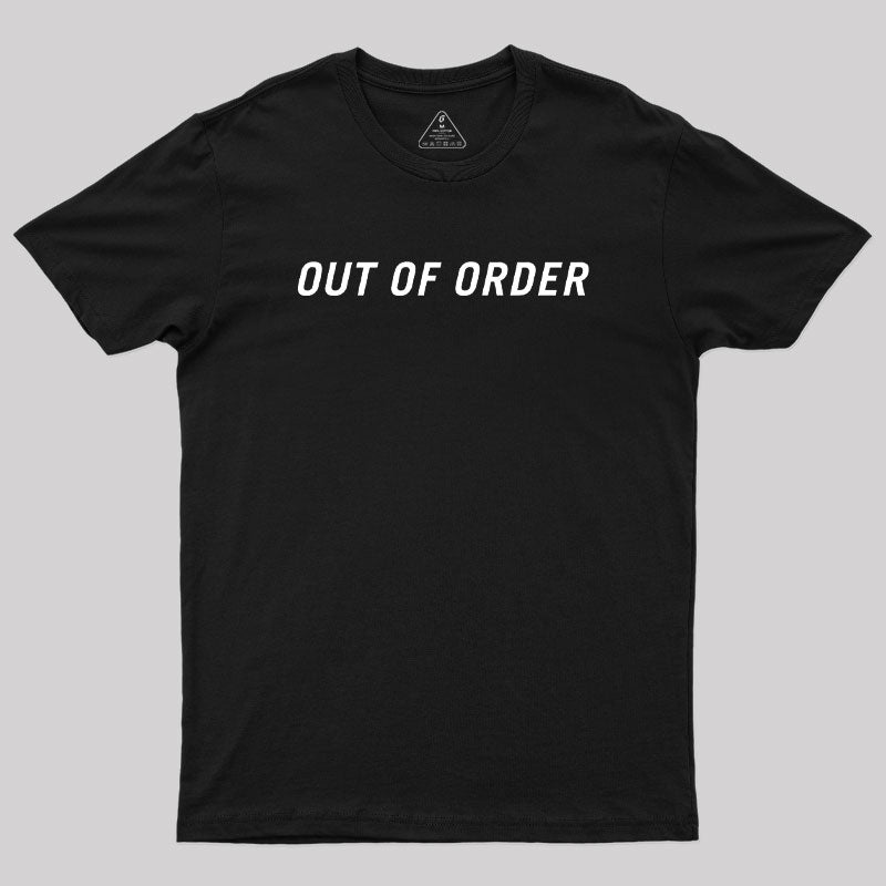 Out of Order Geek T-Shirt Out of Order Geek T-Shirt