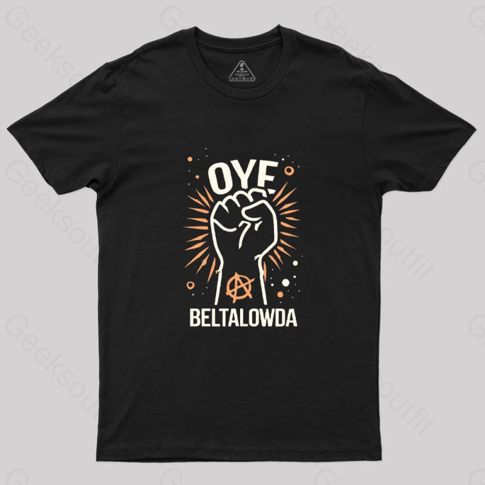 Oye Beltalowda Geek T-Shirt Oye Beltalowda Geek T-Shirt