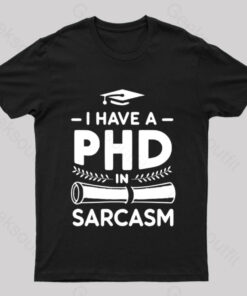 PHD In Sarcasm Nerd T-Shirt