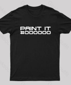 Paint It Black Geek T-Shirt