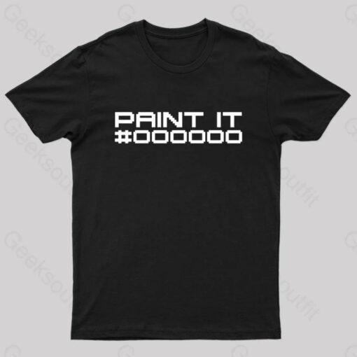 Paint It Black Geek T-Shirt