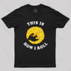Pangolin This Is How I Roll T-Shirt