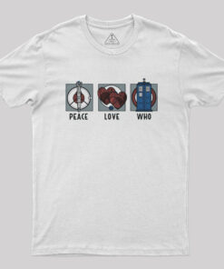 Peace Love and Who Geek T-Shirt