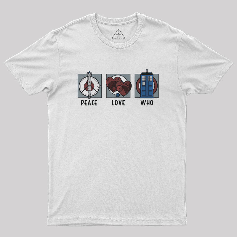 Peace Love and Who Geek T-Shirt Peace Love and Who Geek T-Shirt