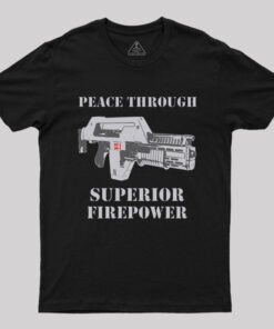 Peace Through Superior Fire Power T-Shirt