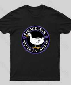 Peace Was Never an Option Nerd T-Shirt