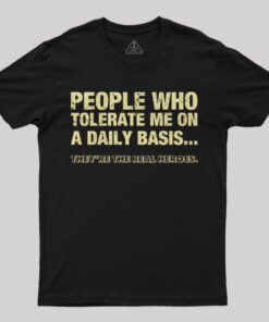 People Who Tolerate Me On A Daily Basis T-Shirt