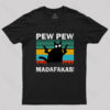 Pew Pew Madafakas T-Shirt