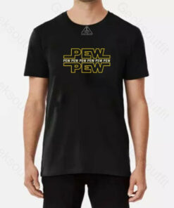 Pew Pew Pew T-Shirt