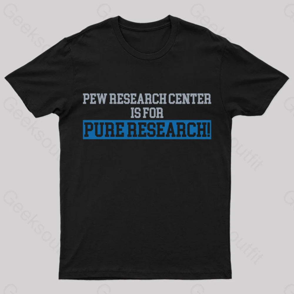Pew Research Center is for Pure Research! T-Shirt Pew Research Center is for Pure Research! T-Shirt