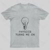Physics Turns Me On T-Shirt