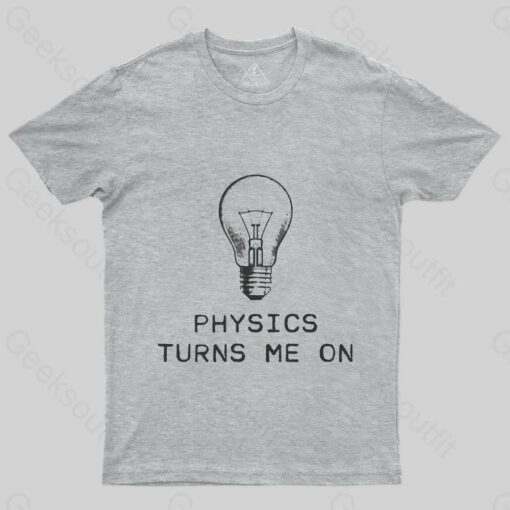 Physics Turns Me On T-Shirt