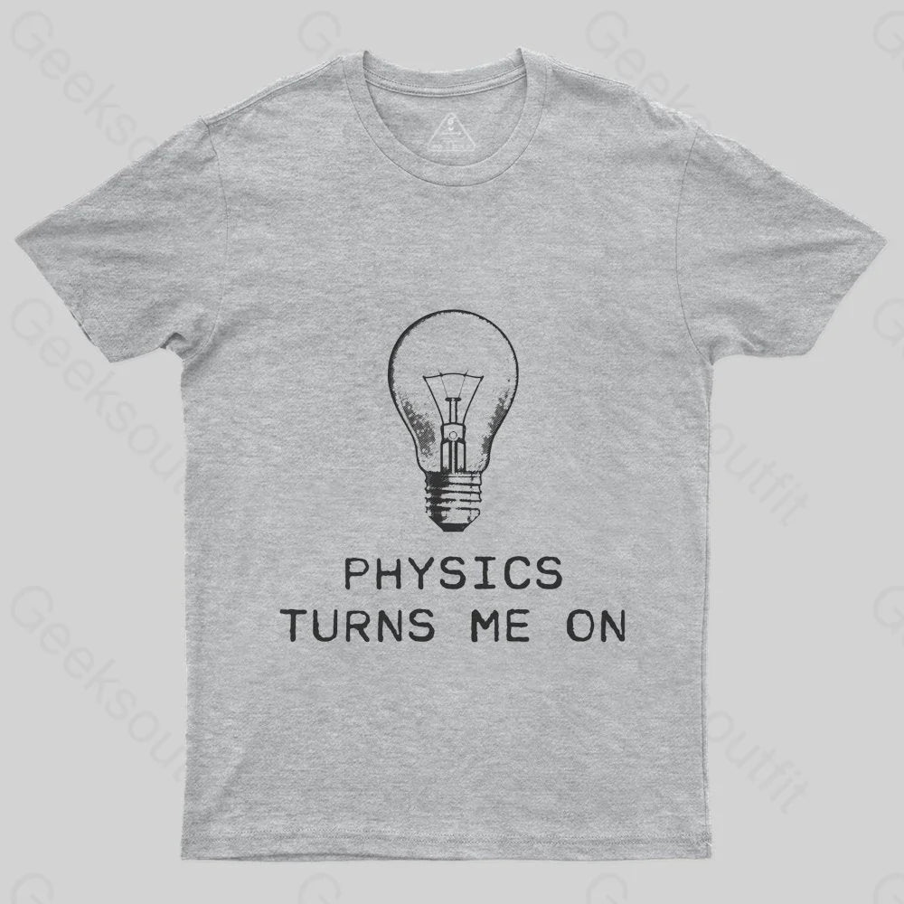 Physics Turns Me On T-Shirt Physics Turns Me On T-Shirt