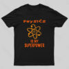 Physics is my superpower Nerd T-Shirt