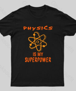 Physics is my superpower Nerd T-Shirt