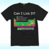 Can I Lick It Periodic Table Shirt, Funny Science Chemistry Lab
