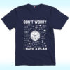 Don’t Worry I Have a Plan Shirt