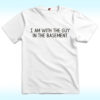 I Am With The Guy In The Basement Shirt, IEWU