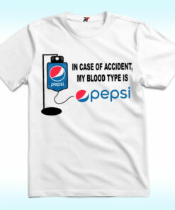 In Case of Accident My Blood Type is Pepsi Shirt