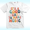 It’s A Good Day To Make Music Shirt