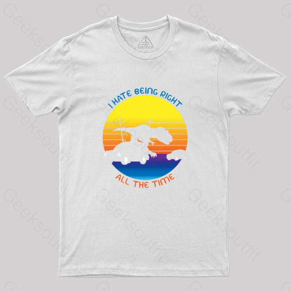 T-Rex Escape I Hate Being Right Geek T-Shirt T-Rex Escape I Hate Being Right Geek T-Shirt