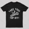 Take Your Top Off Geek T-Shirt
