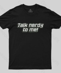 Talk Nerdy To Me T-Shirt