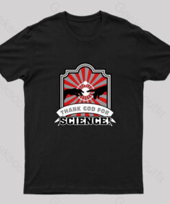 Thank God For Science! Geek T-Shirt