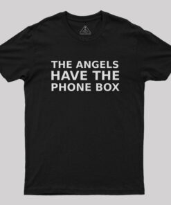 The Angels Have The Phone Box Geek T-Shirt