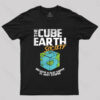 The Cube Earth Society Because A Flat Earth Is Just Stupid T-Shirt