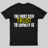 The First Step To Loyalty Is Trust Geek T-Shirt