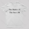 The Math Might Be Complex But The Fun is Certainly Real Geek T-Shirt