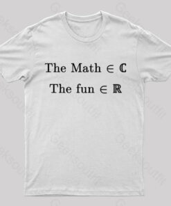 The Math Might Be Complex But The Fun is Certainly Real Geek T-Shirt
