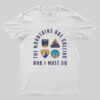 The Mountains Are Calling and I Must Go Geek T-Shirt