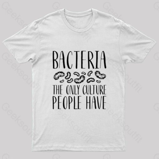 The Only Culture People Have Nerd T-Shirt