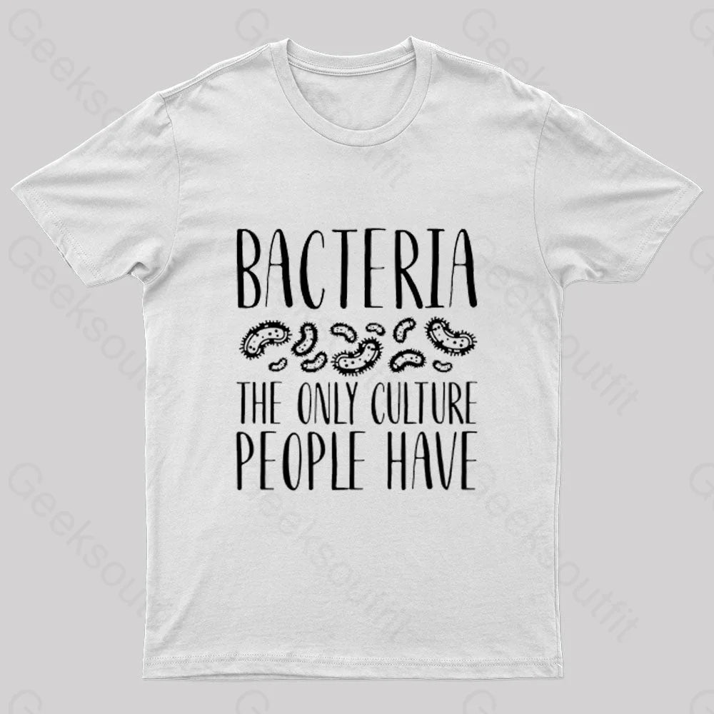 The Only Culture People Have Nerd T-Shirt The Only Culture People Have Nerd T-Shirt
