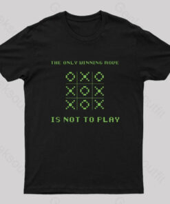 The Only Winning Move Is Not To Play Nerd T-Shirt