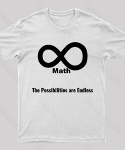 The Possibilities Are Endless Math Nerd T-Shirt