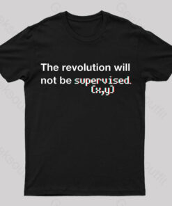 The Revolution Will Not Be Supervised Nerd T-Shirt